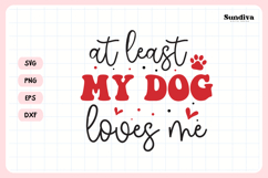 Anti Valentine's Day Quote SVG | At Least My Dog Loves Me Product Image 3