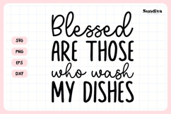 Funny Kitchen Saying SVG | Blessed Who Wash My Dishes Product Image 3