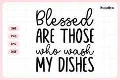 Funny Kitchen Saying SVG | Blessed Who Wash My Dishes Product Image 3
