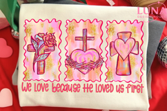 We Love Because He Loved Us First Png, , Christian valentine Product Image 6
