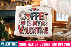 Coffee is my Valentine Sublimation Design,Valentine's Day Product Image 2