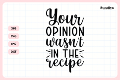 Funny Kitchen Saying SVG | Your Opinion Wasn&#039;t In the Recipe Product Image 3