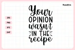 Funny Kitchen Saying SVG | Your Opinion Wasn't In the Recipe Product Image 3