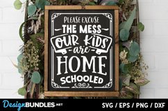 Please excuse the mess our kids are homeschooled SVG Product Image 1
