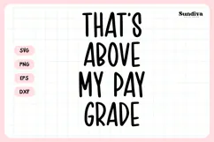Funny Office Saying SVG | Thats Above My Pay Grade Product Image 3