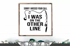 Sorry I Missed Your Call I Was On The Other Line Fishing SVG Product Image 1