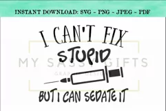 Funny Nurse I Can't Fix Stupid But I Can Sedate It SVG Product Image 1