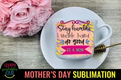Stay Humble Be a Mom Sublimation I Mothers Day Sublimation Product Image 2