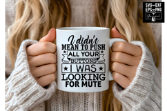 I Didn&#039;t Mean To Push All Your Buttons I Was Looking For Mut Product Image 1