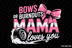 Bows or Burnouts Mama Loves You SVG Design | Mother&#039;s day Product Image 1