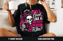 Do I Look Like A Morning Person To You?| Sarcastic PNG Product Image 1