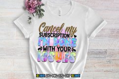 Cancel my subscription i&#039;m done with your issues PNG Product Image 4