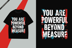 You are powerful beyond measure - Grungy Typography T shirt Product Image 1