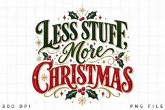 Less Stuff More Christmas PNG - Vintage Holiday Quote Holly Product Image 2