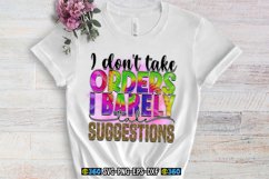 I don&#039;t take orders i barely take suggestions PNG Product Image 4