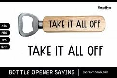 Funny Bottle Opener SVG | Beer Sayings - Take It All Off Product Image 1