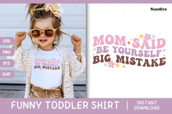 Funny Toddler T-shirt Quotes SVG | Mom Said Be Yourself Product Image 1