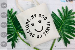 My Dog Thinks I'm Awesome SVG Cut Files/ Dog Mom SVG Cut Product Image 2
