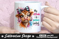 My Attitude Is Pasture Control Highland Cow Sublimation Product Image 1