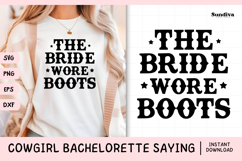 Cowgirl Bachelorette Party Saying SVG | The Bride Wore Boots Product Image 1