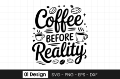 Coffee Before Reality Coffee Quote SVG PNG Product Image 1