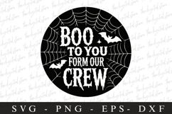 Boo To You Form Our Crew Svg | Halloween Svg | Cricut Product Image 1