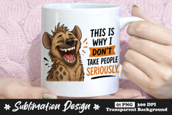 Laughing Hyena This Is Why I Don't Take People Seriously Product Image 1