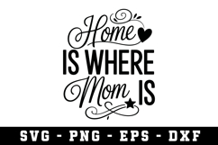 Home Is Where Mom Is |Mother Day SVG Cut file Product Image 1