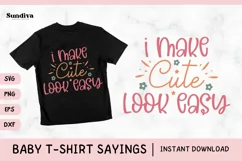 Funny Baby T-shirt Quotes SVG | I Make Cute Look Easy Product Image 1