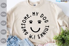 My Dog Thinks I'm Awesome SVG Cut Files/ Dog Mom SVG Cut Product Image 1