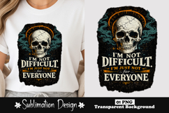 I'm Not Difficult I'm Just Not For Everyone Skull PNG Product Image 1