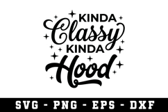 Kinda Classy Kinda Hood Svg |Sarcastic SVG Cut files |Cricut Product Image 1