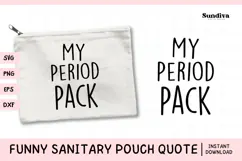 Funny Sanitary Pouch Quote | My Period Product Image 1