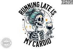 Running Late Is My Cardio Sublimation - High Quality 300 Dpi Product Image 1