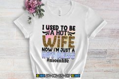 I used to be a hot wife now i&#039;m just a hot mess #momlife PNG Product Image 4