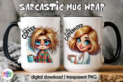 Sarcastic Coffee Mug Wrap | Both Side Funny Mug Wrap Product Image 1
