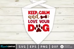 Keep Calm And Love Your Dog SVG, Dog Bandana SVG Design Product Image 1