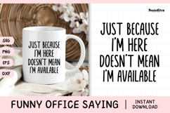 Funny Office Saying SVG | Doesn't Mean I'm Available Product Image 1