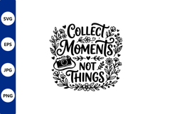 Collect moments not things floral design Product Image 1