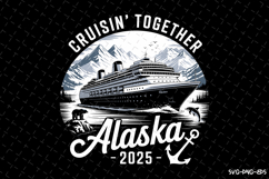 Cruisin&#039; Together Alaska 2025 svg | Svg Files for Cricut Product Image 1