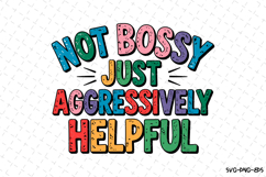 Not Bossy Just Aggressively Helpful svg Design | Svg Files Product Image 1