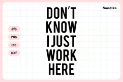 Funny Office Saying SVG | Don&#039;t Know I Just Work Here Product Image 3