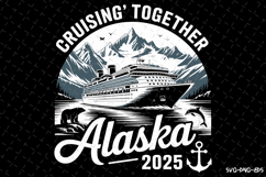 Cruisin&#039; Together Alaska 2025 svg | Svg Files for Cricut Product Image 1