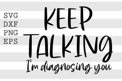 Keep talking I'm diagnosing you SVG Product Image 1