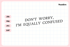Funny Office Saying SVG | Don&#039;t Worry I&#039;m Equally Confused Product Image 3
