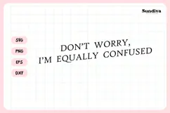 Funny Office Saying SVG | Don't Worry I'm Equally Confused Product Image 3