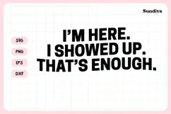 Funny Office Saying SVG | I'm Here I Showed Up Product Image 3