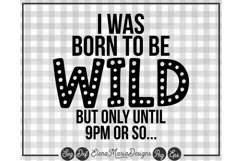 Humor Shirt SVG | I Was Born To Be Wild Product Image 2