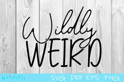 Wildly Weird Svg Weird Nerd Svg Weird Cut File I'm Weird Svg Product Image 2