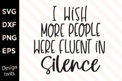 I wish more people were fluent in silence SVG Product Image 1